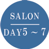 SALON DAY5〜7